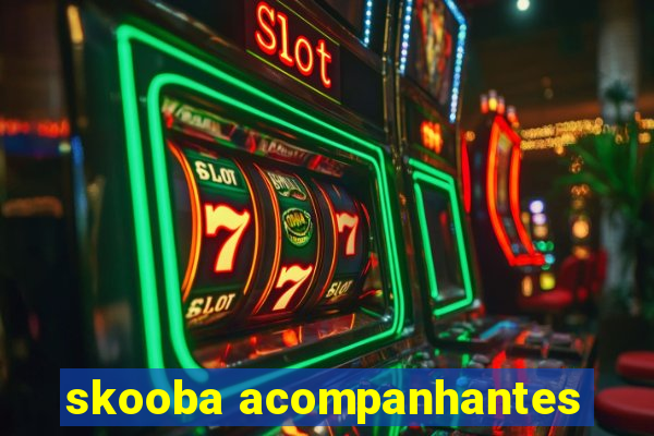 skooba acompanhantes