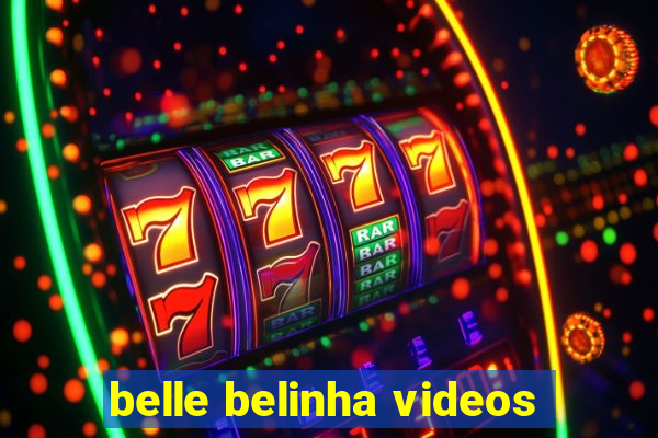 belle belinha videos