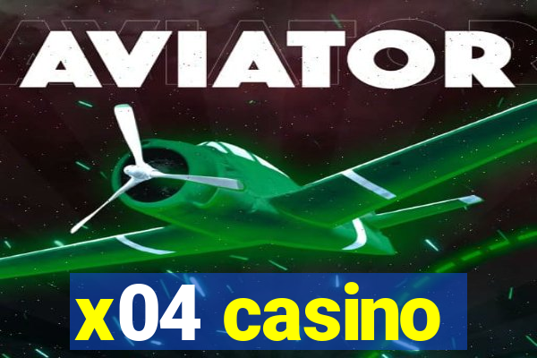 x04 casino