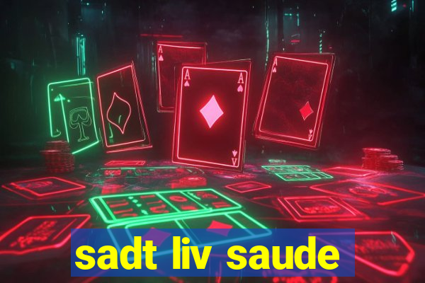 sadt liv saude