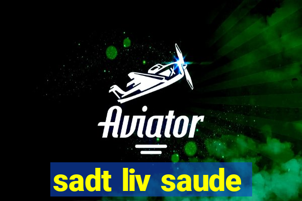 sadt liv saude