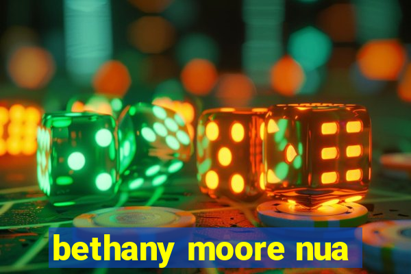 bethany moore nua