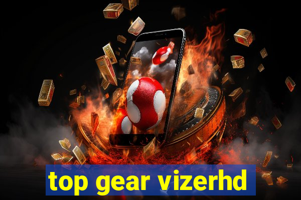 top gear vizerhd