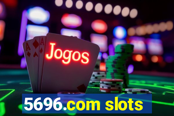 5696.com slots