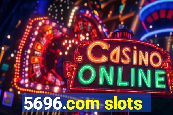 5696.com slots