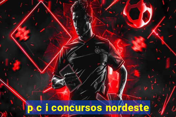 p c i concursos nordeste