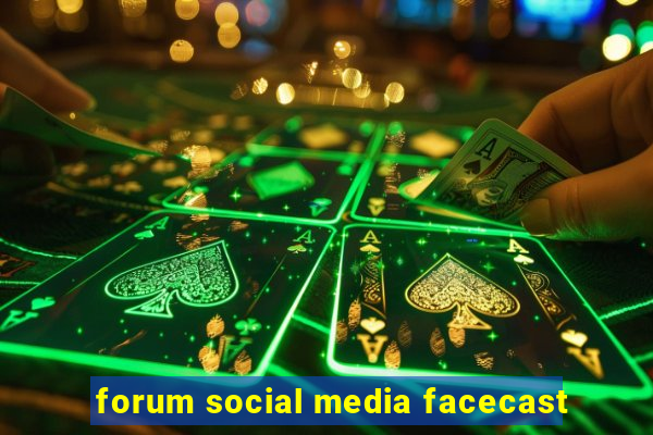 forum social media facecast