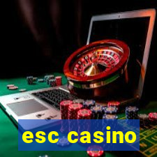 esc casino