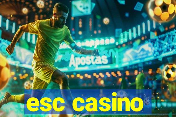 esc casino