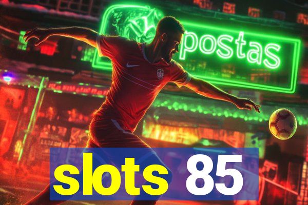 slots 85