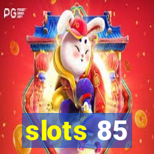 slots 85