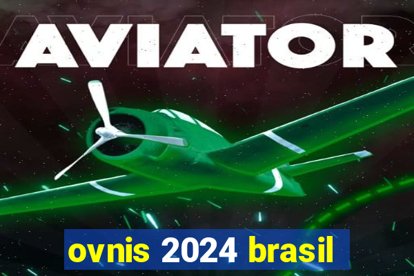 ovnis 2024 brasil