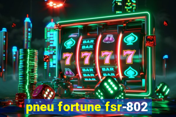 pneu fortune fsr-802