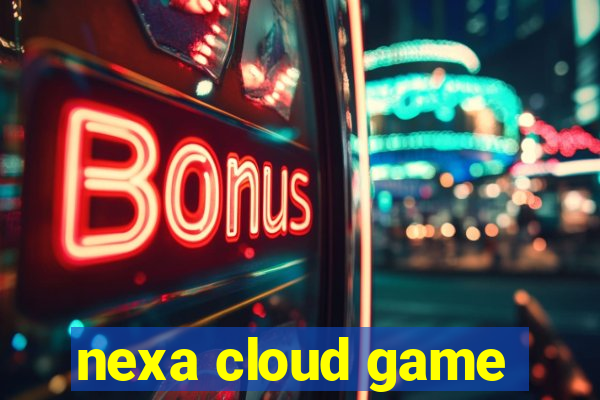 nexa cloud game