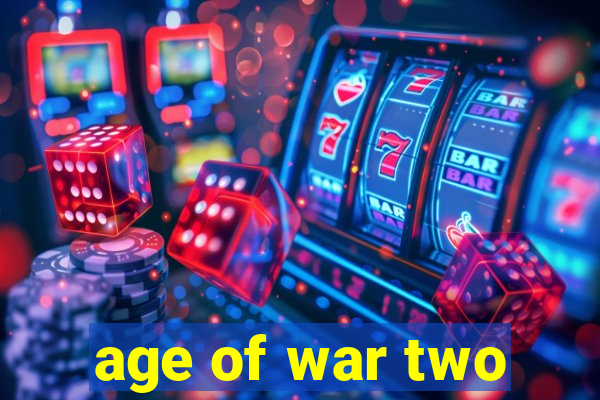 age of war two