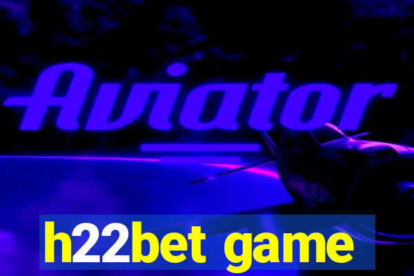 h22bet game