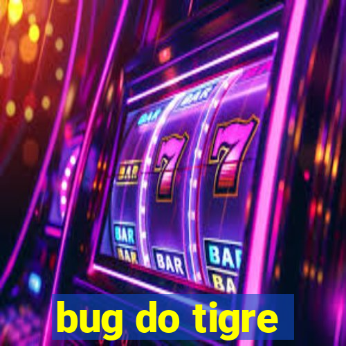 bug do tigre