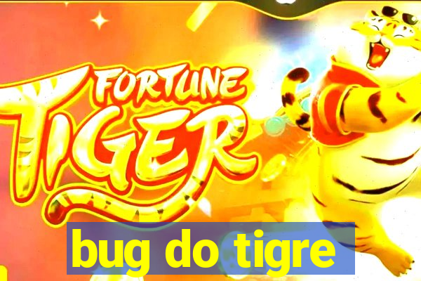 bug do tigre