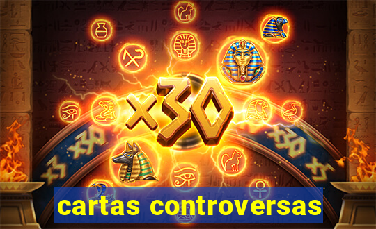 cartas controversas