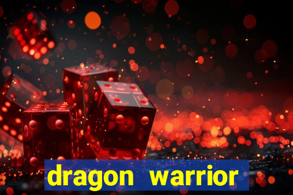 dragon warrior legend champion dinheiro infinito