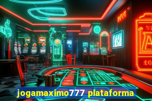 jogamaximo777 plataforma