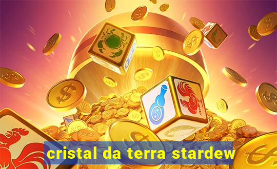 cristal da terra stardew