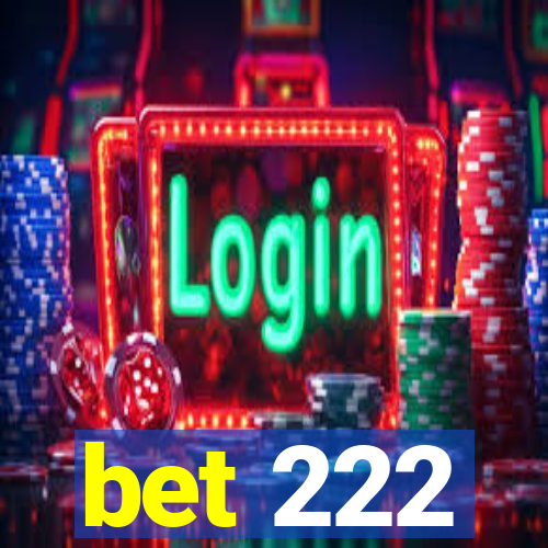 bet 222