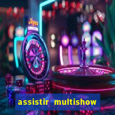 assistir multishow online ao vivo