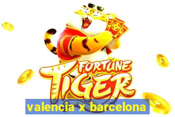 valencia x barcelona