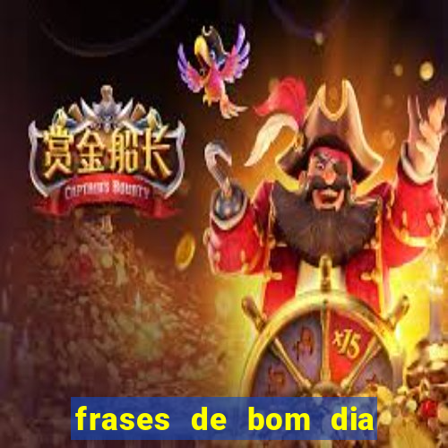 frases de bom dia motivacional trabalho