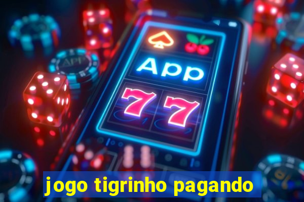 jogo tigrinho pagando