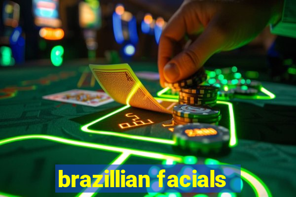 brazillian facials