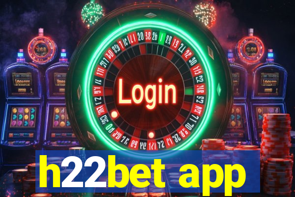 h22bet app