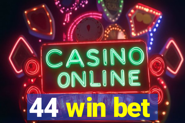 44 win bet