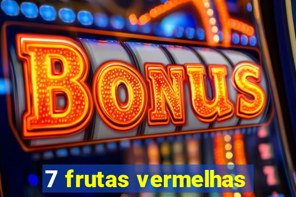 7 frutas vermelhas