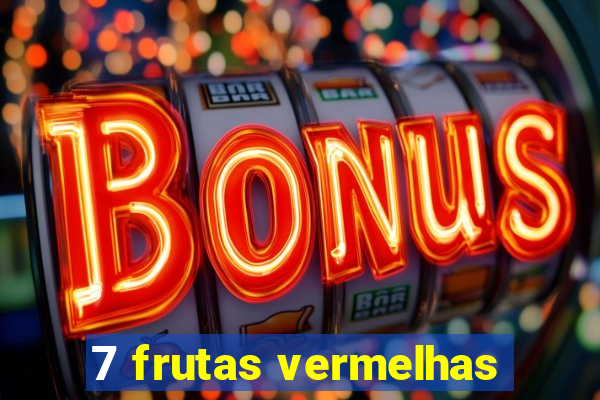 7 frutas vermelhas