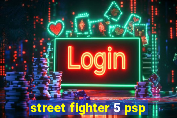 street fighter 5 psp