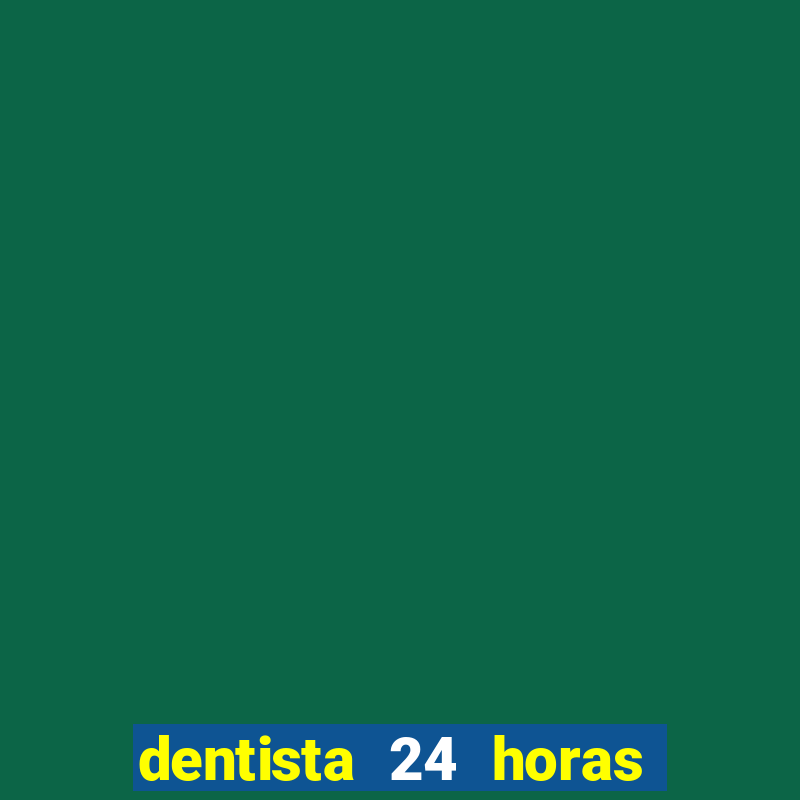 dentista 24 horas em betim