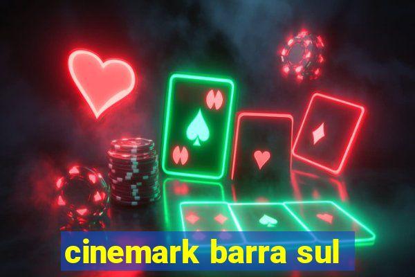 cinemark barra sul