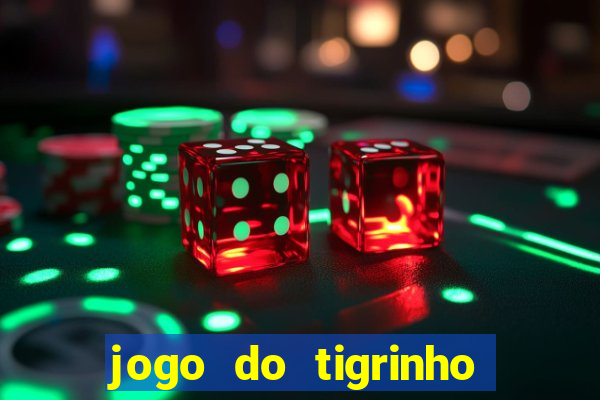 jogo do tigrinho oficial como jogar