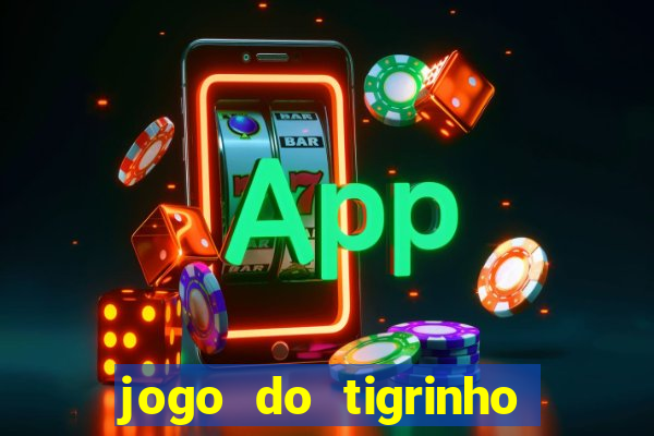 jogo do tigrinho oficial como jogar