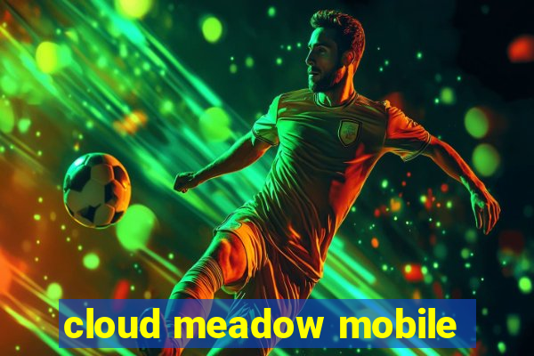 cloud meadow mobile