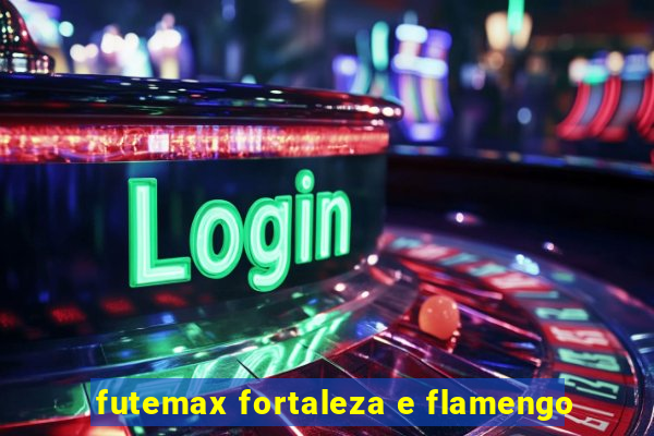 futemax fortaleza e flamengo