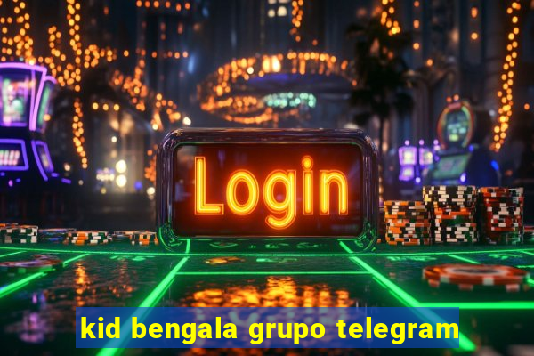 kid bengala grupo telegram