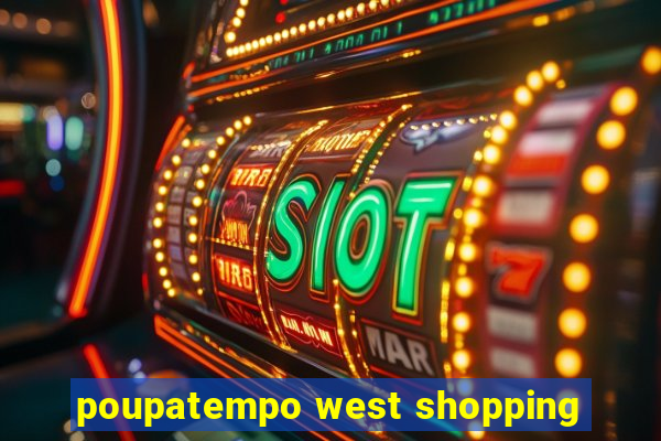 poupatempo west shopping