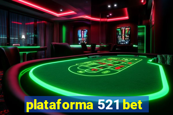 plataforma 521 bet