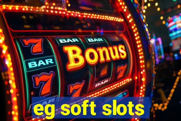 eg soft slots