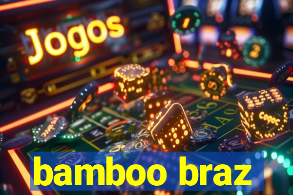 bamboo braz