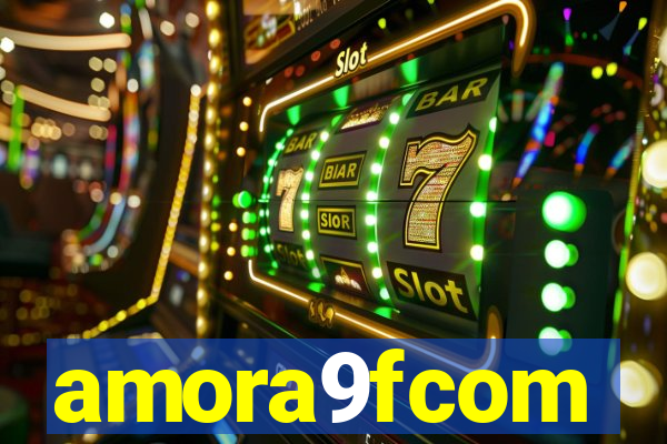 amora9fcom