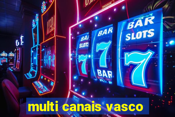 multi canais vasco